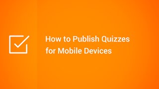 How to Publish Quizzes for Mobile Devices