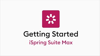 Getting Started with iSpring Suite Max